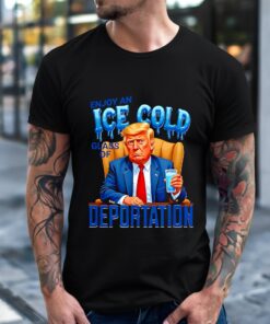 Enjoy an Ice Cold Glass of Deportation Immigration Trump_T-Shirt