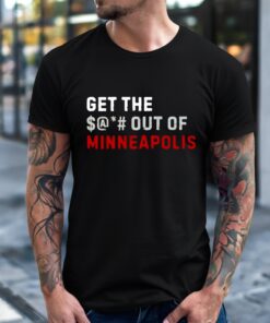 Get The Out Of Minneapolis ICE Protest_T-Shirt