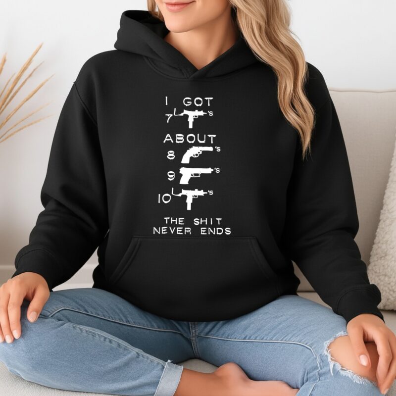 Gun I got the shit never ends_Hoodie