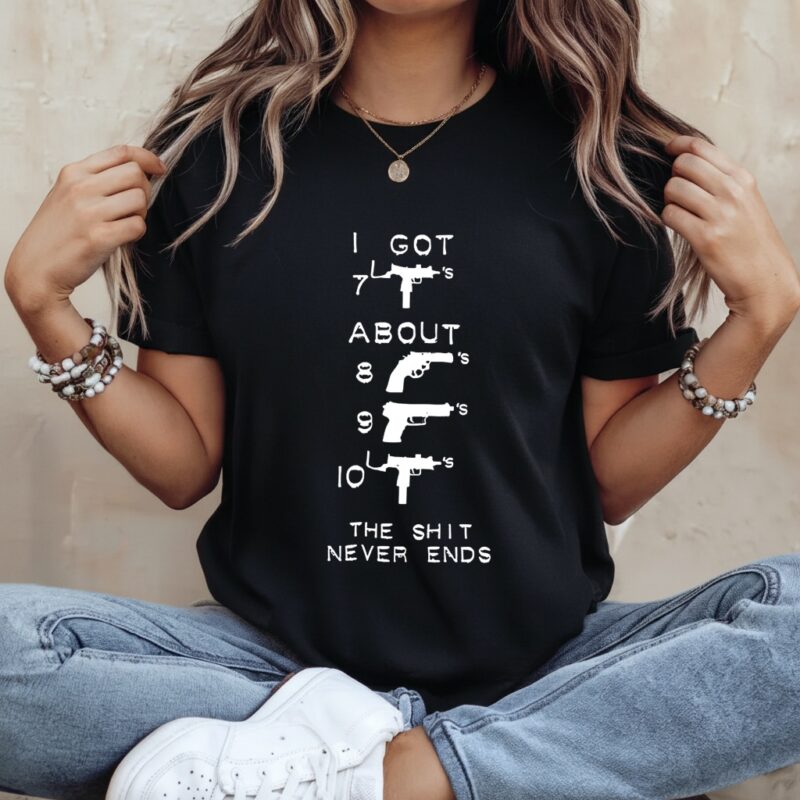 Gun I got the shit never ends_Ladies T-Shirt