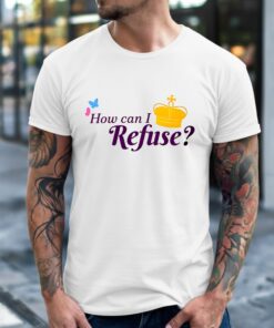 How can I Refuse_Classic Men's T-Shirt