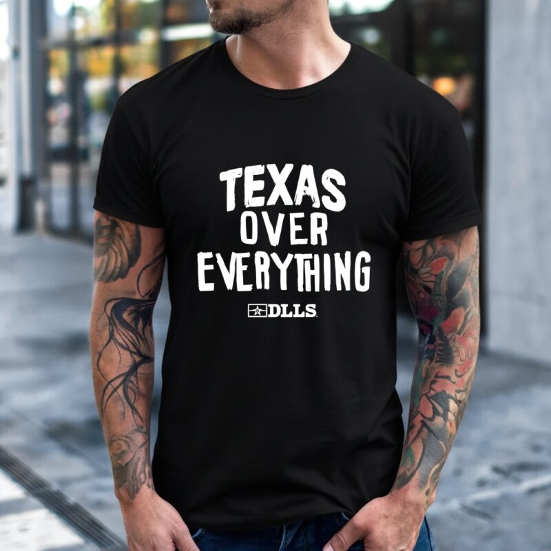 Texas over everything DLLS letter_T-Shirt