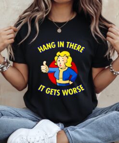 Vault Girl Hang In There It Gets Worse_Ladies T-Shirt