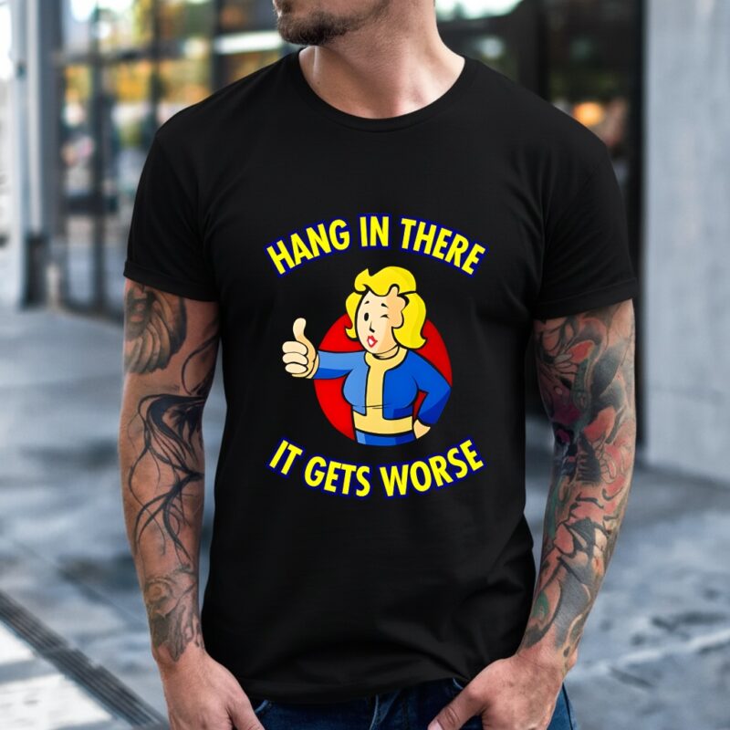 Vault Girl Hang In There It Gets Worse_T-Shirt